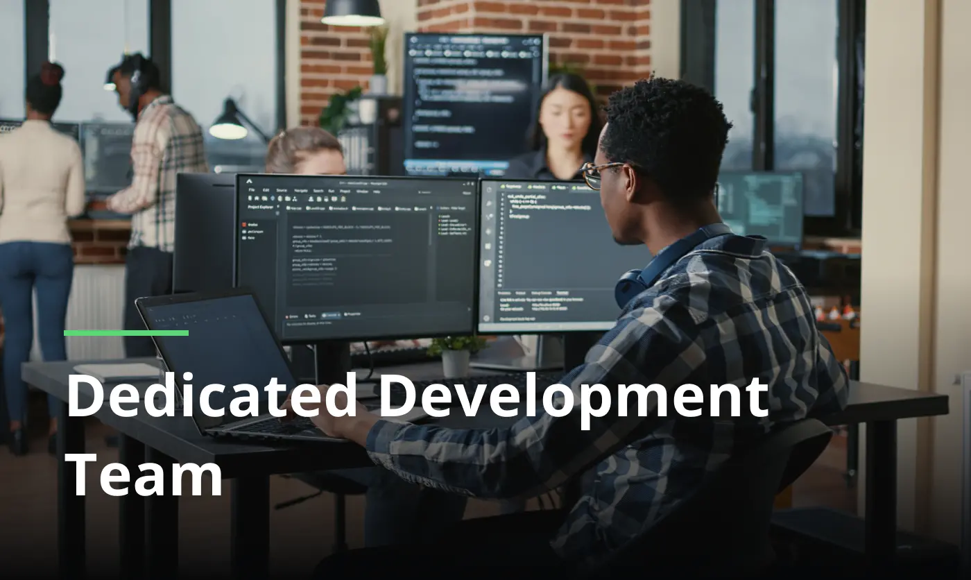 Dedicated development team
