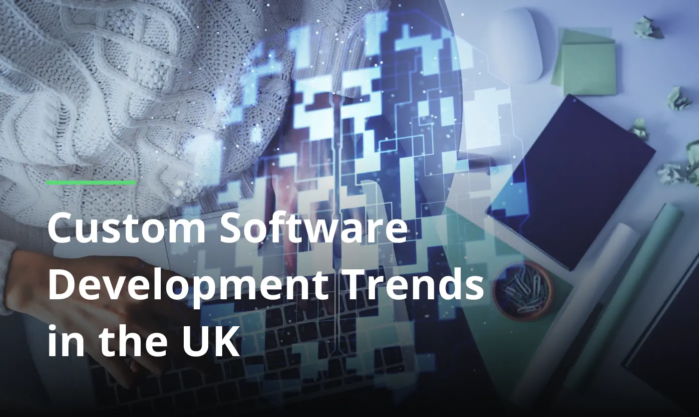 Custom Software Development Trends Uk