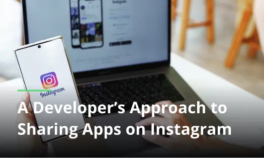 Developer’s Approach To Sharing Apps On Instagram 1