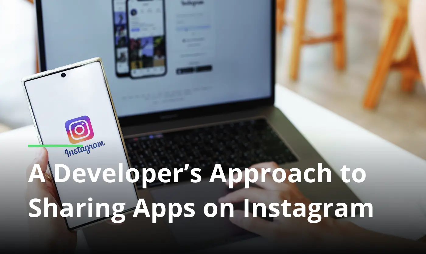 Developer’s Approach To Sharing Apps On Instagram